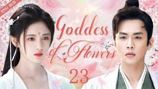 【ENG SUB】Goddess of Flowers  EP23 | The beauty is the prince's destiny | Ju Jingyi/ Zhang Ruoyun