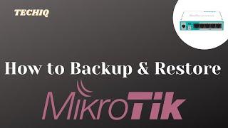 How to Backup and Restore MikroTik Router || MikroTik Tutorial || TechIQ