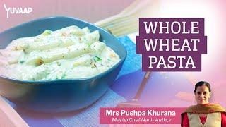 Whole Wheat Pasta in White Sauce - No Maida | Healthy & Nutritional Secret Pasta Recipe