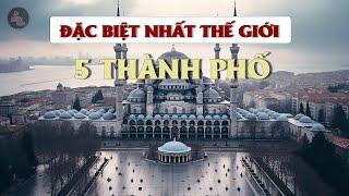 ĐÂY LÀ 5 THÀNH PHỐ ĐẶC BIỆT CÓ 1 0 2  TRÊN THẾ GIỚI