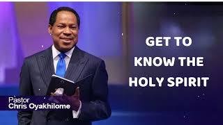 GET TO KNOW THE HOLY SPIRIT - Pastor Chris Oyakhilome