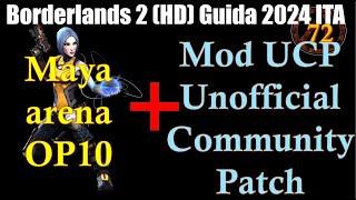 Borderlands 2 (full HD) GUIDA 2024 ITA 72: Maya arena a OP10 + MOD UCP (Unofficial Community Patch)