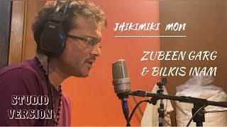 JHIKIMIKI MON | STUDIO VERSION | ZUBEEN GARG & BILKIS INAM