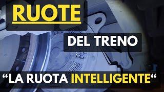 Le RUOTE del TRENO sono INTELLIGENTI!