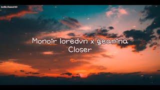 Monoir loredvn x geanina ( Closer ) [ Türkçe Çeviri ]