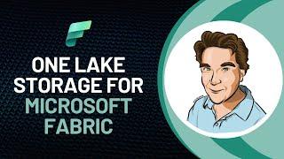 One Lake Versatile Storage for Microsoft Fabric