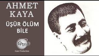 Üşür Ölüm Bile (Ahmet Kaya)