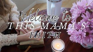 Welcome to This Mama's Faith