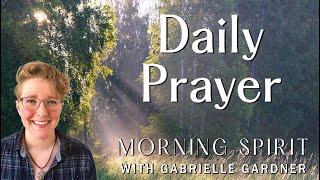 Morning Spirit with Gabrielle Gardner | Daily Prayer