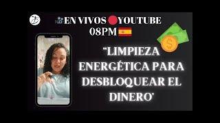 EN VIVOLIMPIEZAS ENERGÉTICAS PARA DESBLOQUEAR EL DINERO Y MÁS #EnVivo #limpiezaenergetica #dinero