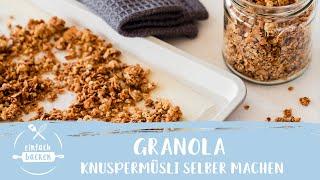 Granola selber machen | Grundrezept für Knuspermüsli | Müsli selber machen | Einfach Backen