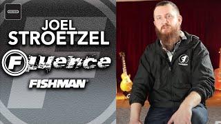 Joel Stroetzel Interview on Fishman Fluence Pickups