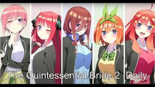 The Quintessential Quintuplets ∬ OST - Track 28 - The Quintessential Bride ∬ -Daily-
