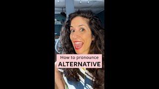 How to Pronounce 'Alternative'