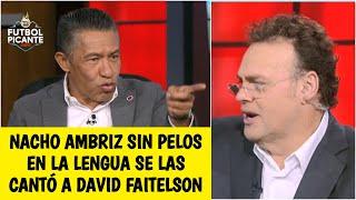 EXPLOTÓ Nacho Ambriz señala de frente a Faitelson. Rechazó a Cocca como DT del Tri | Futbol Picante