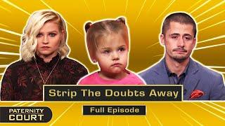 Strip The Doubts Away: Man Denies Stripper Girlfriend's Daughter (Full Episode) | Paternity Court