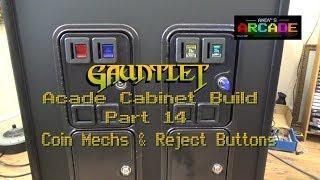 Gauntlet Arcade Cabinet Scratch build. Part 14/Coin Mech&Reject Buttons