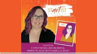 Startist Society - 96: 5 Tips for Selling on Digital Marketplaces with Isabelle Wood