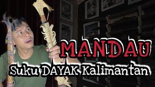 SENJATA KHAS SUKU DAYAK KALIMANTAN | MANDAU DAN TOMBAK ASLI !!!!