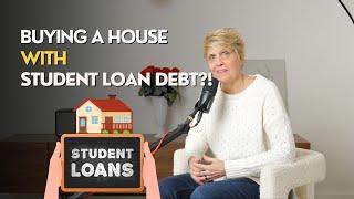 Student Loan Debt & Home Loan Qualification: What you NEED to Know