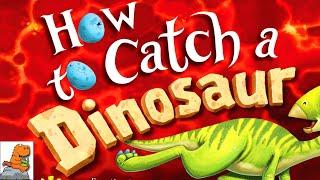  Dinosaur Books Read Aloud: HOW TO CATCH A DINOSAUR by Adam Wallace & Andy Elkerton