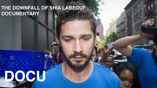 THE DOWNFALL OF SHIA LABEOUF | DOCUMENTARY