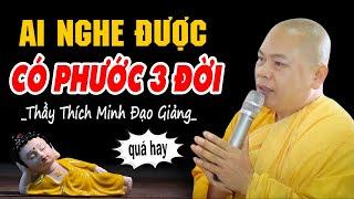 Có Phúc 3 Đời Khi Nghe Được Bài Giảng Này - Nghe 5 Phút hết khổ não ưu phiền | Thầy Thích Minh Đạo