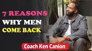 7 REASONS WHY MEN COME BACK || Coach Ken Canion