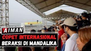 Copet Internasional Beraksi di Mandalika | Aiman