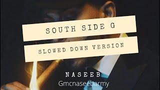 Naseeb - South Side G (slowed down version)