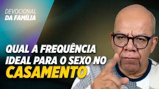 QUAL É A FREQUÊNCIA IDEAL PARA O CASAL TER RELAÇÃO SEXUAL NO CASAMENTO? - Pr. Josué Gonçalves