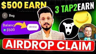 Banana Airdrop Claim $500 || Top 3 Tap2Earn App Airdrop Withdrawal  || Dogs Mining Update today