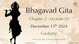 Bhagavad Gita Verse by Verse | Chapter 2 : Lecture 20  | Verse 64 | Dec 15