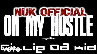 Nuk Official - On My Hustle (Audio)  ft. Gillie Da Kid