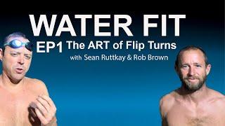 Water Fit Series: Episode 1 - The ART of the Flip Turn