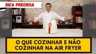 O QUE COZINHAR E NÃO COZINHAR NA AIR FRYER