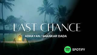 LAST CHANCE / ADHAYAN/ SHANKAR DADA.NEW SONG #spotify