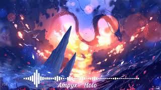  Nightcore || Ampyx - Holo