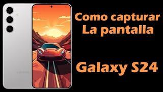 Como tomar CAPTURA de PANTALLA en Samsung  S24 SCREENSHOT