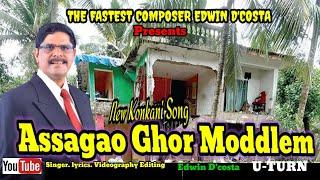 New Konkani Songs 2024 - - ASSAGAO GHOR MODDLEM - U-TURN / By Edwin D’Costa/ LATEST HOT ISSUE.