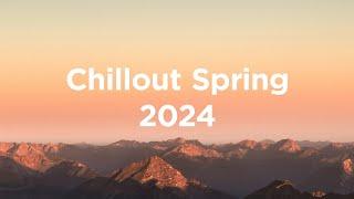 Chillout Spring 2024  Relaxing House Mix 