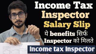 Income Tax Inspector की Salary slip || ये benefits सिर्फ Inspector को मिलते हैं