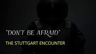 “'Don't Be Afraid' - The Stuttgart Encounter”  | Paranormal Stories