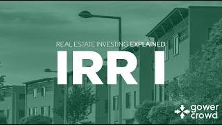 Real Estate Investing Explained - Internal Rate of Return Explained (IRR) - Part 1 | GowerCrowd