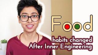 How my food habits changed after Inner Engineering