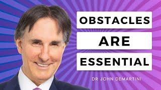 How Do I Overcome Obstacles Standing Between Me and My Purpose? | Dr John Demartini