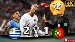 Portugal's Defeat by Uruguay  2 - 1 (Ronaldo Distorted  HIGHLIGHTS ) 4K