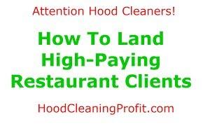 How To Land High Paying Restaurant Clients - Hood Cleaning Profits