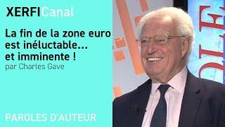 Charles Gave, La fin de la zone euro est inéluctable…et imminente !