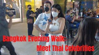 Bangkok Evening Walk: Meet Thai Celebrities